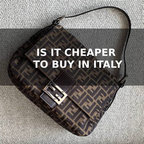 how much cheaper is fendi in italy|are italian brands cheaper.